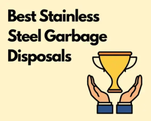 Best Stainless Steel Garbage Disposals