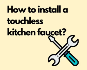 How to install a touchless kitchen faucet