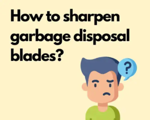 How to sharpen garbage disposal blades