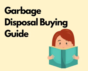 Garbage Disposal Buying Guide