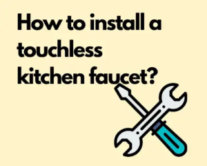 1694370222 How to install a touchless kitchen faucet